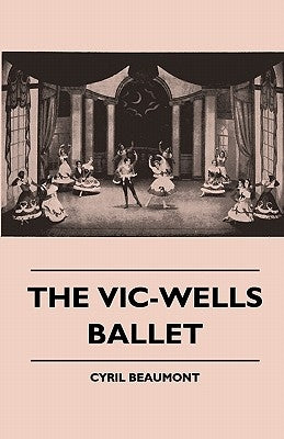 The Vic-Wells Ballet by Beaumont, Cyril