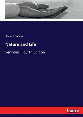 Nature and Life: Sermons. Fourth Edition by Collyer, Robert