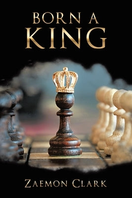Born a King by Clark, Zaemon