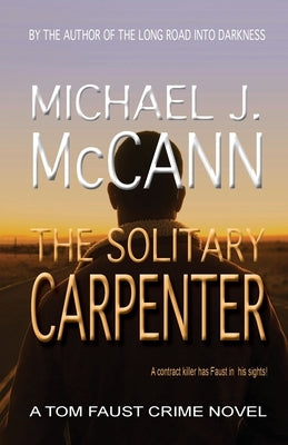 The Solitary Carpenter: A Tom Faust Crime Novel by McCann, Michael J.