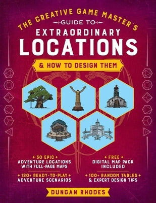 The Creative Game Master's Guide to Extraordinary Locations: & How to Design Them by Rhodes, Duncan