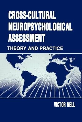 Cross-Cultural Neuropsychological Assessment: Theory and Practice by Nell, Victor