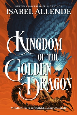 Kingdom of the Golden Dragon by Allende, Isabel