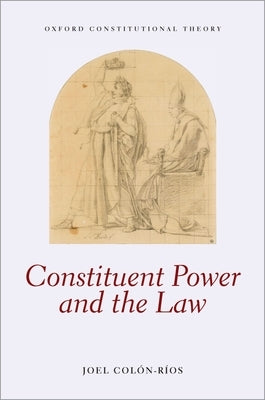 Constituent Power and the Law by Colón-Ríos, Joel