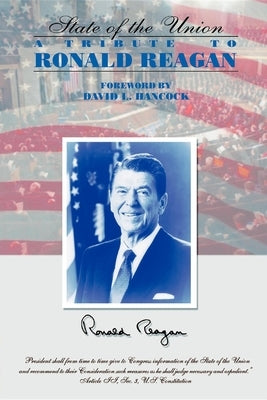 The State of the Union: A Tribute to Ronald Reagan by Hancock, David L.