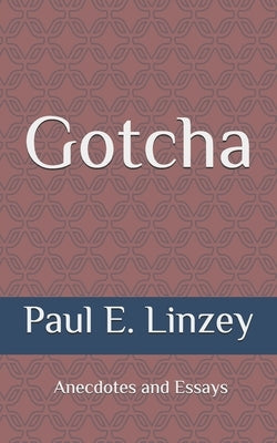 Gotcha by Linzey, Paul E.