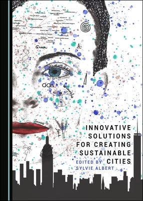 Innovative Solutions for Creating Sustainable Cities by Albert, Sylvie