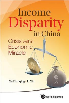Income Disparity in China: Crisis Within Economic Miracle by Xu Dianqing