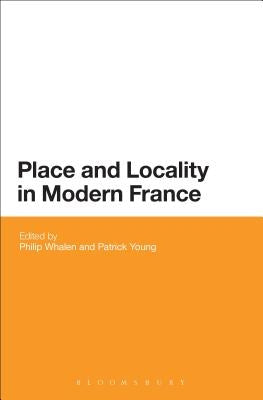 Place and Locality in Modern France by Whalen, Philip