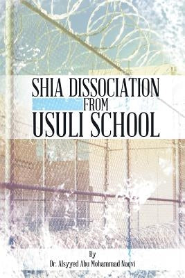 Shia Dissociation from Usuli School by Mohammad Naqvi, Alsyyed Abu