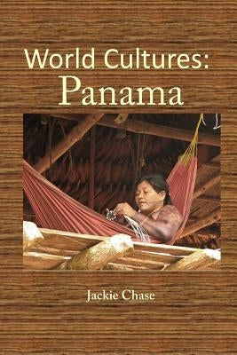 World Cultures: Panama by Chase, Jackie