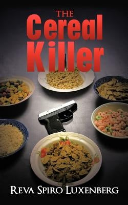 The Cereal Killer: A Sadie Weinstein Mystery by Luxenberg, Reva Spiro