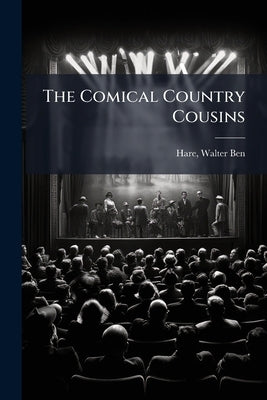 The Comical Country Cousins by [Hare, Walter Ben] 1880- [From Old Catal