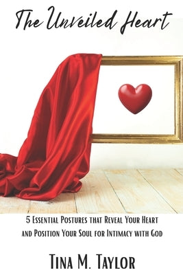 The Unveiled Heart by Taylor, Tina M.