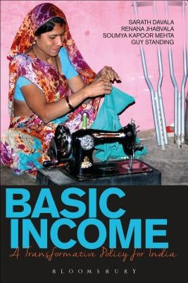 Basic Income: A Transformative Policy for India by Davala, Sarath