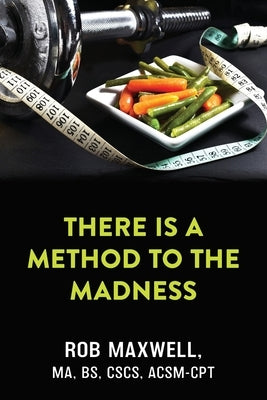 There Is a Method to the Madness by Maxwell, Rob