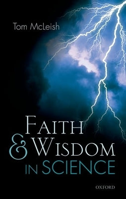 Faith and Wisdom in Science by McLeish, Tom