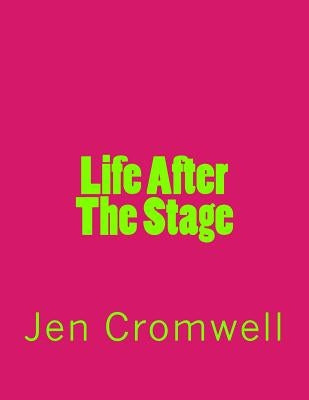 Life After The Stage by Cromwell, Jen