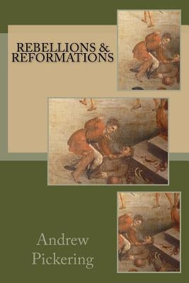Rebellions and Reformations by Pickering, Andrew