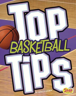 Top Basketball Tips by Rissman, Rebecca