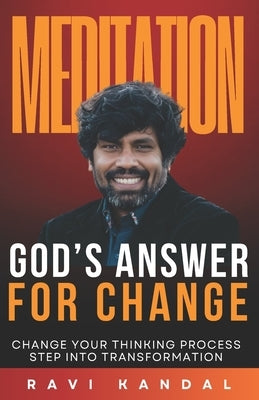 Meditation: God's Answer for Change by Kandal, Ravi
