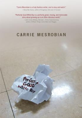 Perfectly Good White Boy by Mesrobian, Carrie