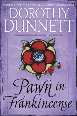Pawn in Frankincense: Book Four in the Legendary Lymond Chronicles by Dunnett, Dorothy