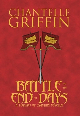 Battle to the End of Days: A Legends of Zyanthia Novella by Griffin, Chantelle