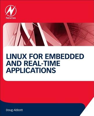 Linux for Embedded and Real-Time Applications by Abbott, Doug