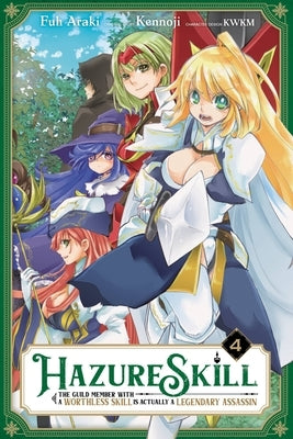Hazure Skill: The Guild Member with a Worthless Skill Is Actually a Legendary Assassin, Vol. 4 (Manga) by Kennoji