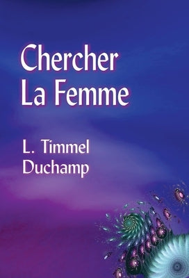 Chercher La Femme by Duchamp, L. Timmel