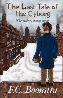 The Last Tale of the Cyborg by Boonstra, F. C.