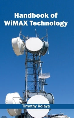 Handbook of Wimax Technology by Kolaya, Timothy