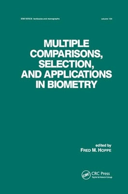 Multiple Comparisons, Selection and Applications in Biometry by Hoppe, Fred M.