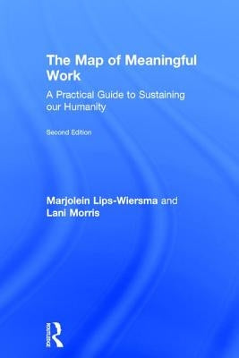 The Map of Meaningful Work (2e): A Practical Guide to Sustaining our Humanity by Lips-Wiersma, Marjolein