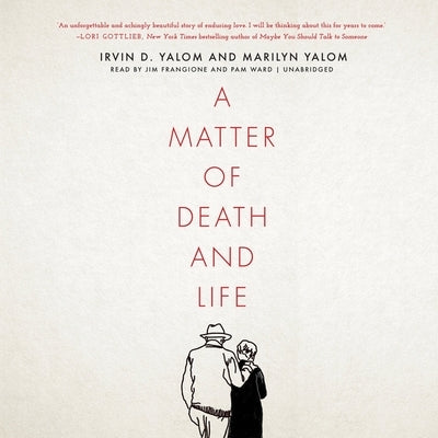 A Matter of Death and Life by Yalom, Irvin D.