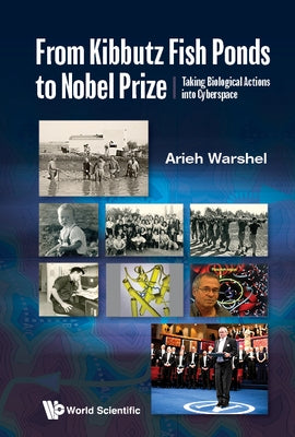 From Kibbutz Fishponds to the Nobel Prize: Taking Molecular Functions Into Cyberspace by Warshel, Arieh