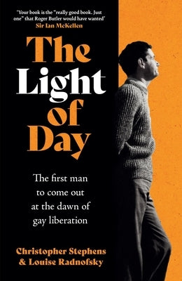 The Light of Day: The Moving True Story of the First Man to Come Out as Gay by Radnofsky, Louise