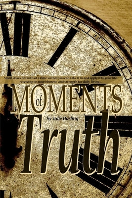 Moments of Truth by Hasling, Julie