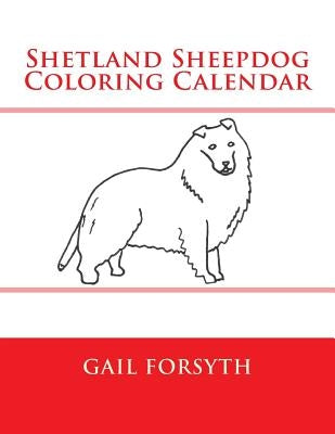 Shetland Sheepdog Coloring Calendar by Forsyth, Gail