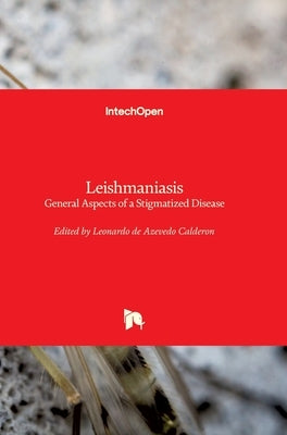 Leishmaniasis: General Aspects of a Stigmatized Disease by Calderon, Leonardo de Azevedo