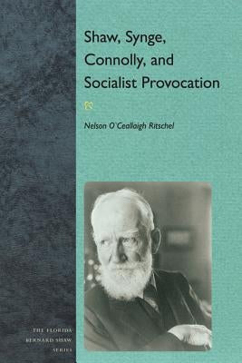 Shaw, Synge, Connolly, and Socialist Provocation by Ritschel, Nelson O.