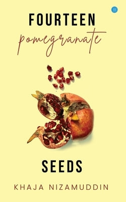 Fourteen Pomegranate Seeds by Nizamuddin, Khaja