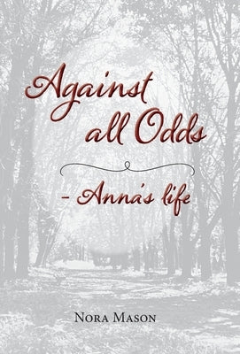 Against all Odds: Anna's Life by Mason, Nora