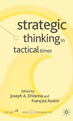 Strategic Thinking in Tactical Times by Divanna, J.