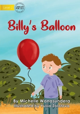 Billy's Balloon by Wanasundera, Michelle