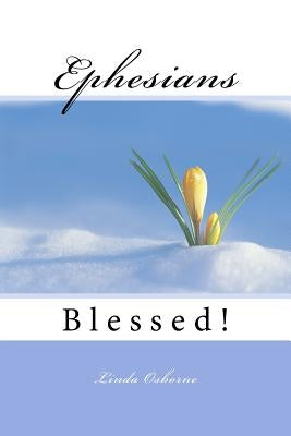 Ephesians: Blessed! by Osborne, Linda Ann