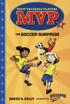 MVP #2: The Soccer Surprise by Kelly, David A.