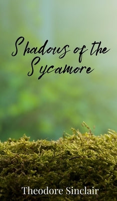 Shadows of the Sycamore by Sinclair, Theodore
