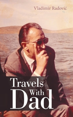 Travels with Dad by Radovic, Vladimir